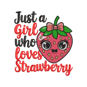 Just a Girl Who Loves Strawberry Embroidery Design